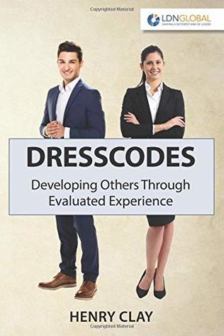 Read Dresscodes: Developing Others Through Evaluated Experience - Henry W. Clay | ePub