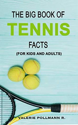 Download The Big Book of TENNIS Facts: for kids and adults - Valerie Pollmann R. file in ePub