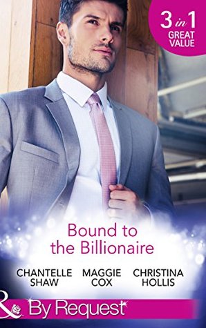 Read Bound To The Billionaire: Captive in His Castle / In Petrakis's Power / The Count's Prize - Chantelle Shaw | ePub