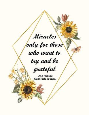 Read Online One Minute Gratitude Journal: Positivity Diary for a Happier, Healthier and More Thankful You in Just One Minute a Day - Annabelle Abbot | ePub