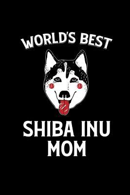 Read Online World's Best Shiba Inu Mom: This Is a Blank, Lined Journal That Makes a Perfect Dog Mom Gift for Men or Women. It's 6x9 with 120 Pages, a Convenient Size to Write Things In. - Inu Blank Books | PDF