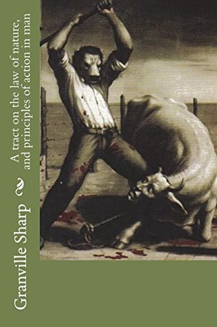 Full Download A Tract on the Law of Nature, and Principles of Action in Man - Granville Sharp file in ePub