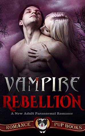 Read Online Vampire Rebellion: A New Adult Paranormal Romance (Regalia Book 2) - RomancePup | ePub
