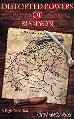 Download Distorted Powers of Risliyon (High Castle Book 3) - Kara Anne Schreiber | PDF