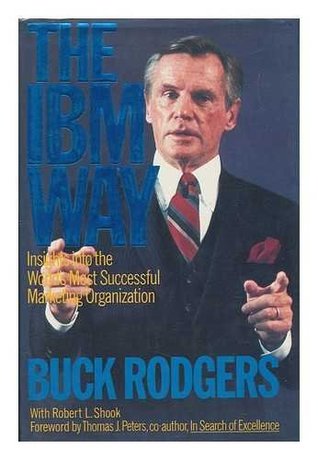 Full Download The IBM Way : Insights Into the World's Most Successful Marketing Organization / F. G. Buck Rodgers, with Robert L. Shook - F.G. Rodgers file in ePub