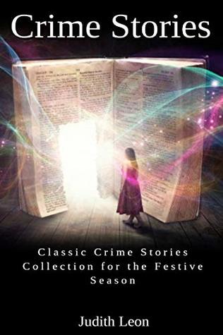 Full Download Crime Stories: Classic Crime Stories Collection for the Festive Season - Judith Leon file in ePub