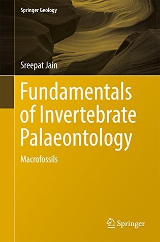 Read Online Fundamentals of Invertebrate Palaeontology: Macrofossils - Sreepat Jain file in PDF
