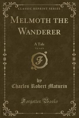 Full Download Melmoth the Wanderer, Vol. 4 of 4: A Tale (Classic Reprint) - Charles Robert Maturin file in PDF