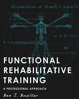 Read Online Functional Rehabilitative Training: A Professional Approach - Ben Boulter | PDF