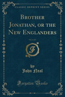 Full Download Brother Jonathan, or the New Englanders, Vol. 2 of 3 (Classic Reprint) - John Neal file in ePub