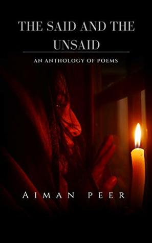 Read Online The Said and the Unsaid: An anthology of poems. - Aiman peer file in ePub