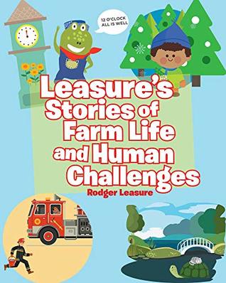 Full Download Leasure's Stories of Farm Life and Human Challenges - Rodger Leasure file in ePub
