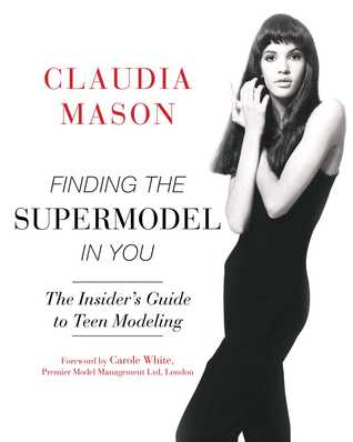 Download Finding the Supermodel in You: The Insider's Guide to Teen Modeling - Claudia Mason file in ePub