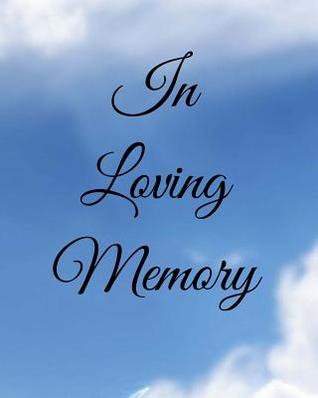 Full Download In Loving Memory: 8 X 10 - 2 Column White Paper - Funeral Guest Book, Memorial Service Guest Registry, Sign in Book -  | ePub