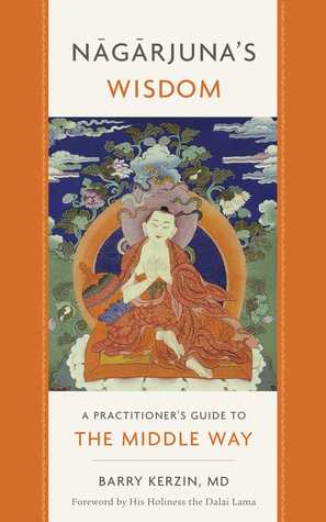 Read Nagarjuna's Wisdom: A Practitioner's Guide to the Middle Way - Barry Kerzin file in PDF