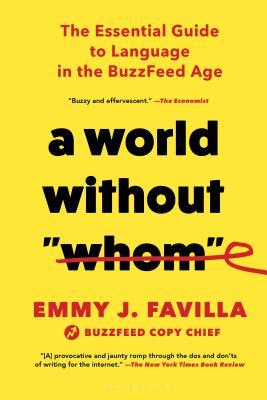 Read Online A World Without Whom: The Essential Guide to Language in the BuzzFeed Age - Emmy J. Favilla file in PDF