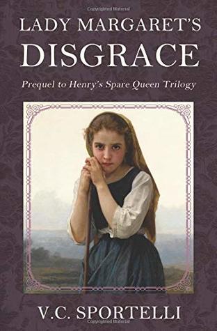 Download Lady Margaret's Disgrace: Prequel to Henry's Spare Queen Trilogy - V.C. Sportelli | ePub