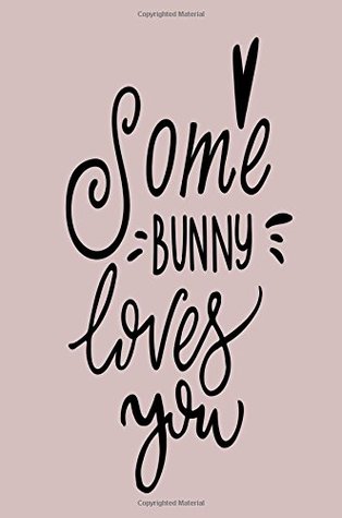 Download Some Bunny Loves You: 6 x 9 120 Page Vintage Paper Journal: Volume 30 (Love Diaries, Relationship Journals & Bride Notebooks) -  | PDF