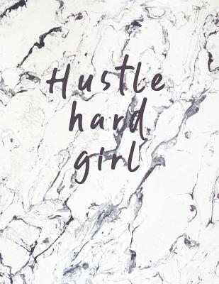 Read Online Hustle Hard Girl: Beautiful Black and White Marble Notebook 150 College-Ruled Lined Pages 8.5 X 11 - Paper Juice file in PDF