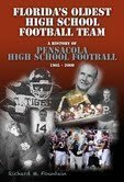Download Florida's Oldest High School Football Team: A History of Pensacola High School Football 1905-2009 - Richard M. Fountain | ePub