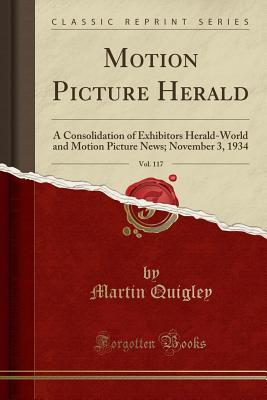 Download Motion Picture Herald, Vol. 117: A Consolidation of Exhibitors Herald-World and Motion Picture News; November 3, 1934 (Classic Reprint) - Indiana State University file in ePub