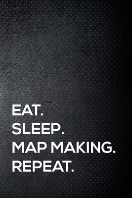 Download Eat. Sleep. Map Making. Repeat.: 110 Lined Page Journal - 6x9 Inches - Travel Size - Oneleague Press file in ePub