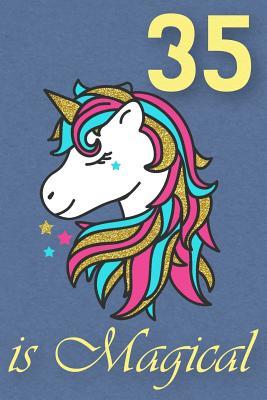 Read 35 Is Magical - Birthday Unicorn Lined Journal: A Fun Book to Celebrate Your Age - Birthday Unicorn Journals file in ePub
