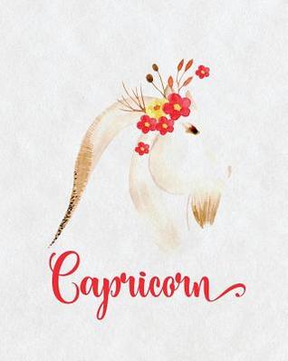 Full Download Capricorn Zodiac Creative Notebook Journal: (8 X 10 Large)(Lined) Blank Composition Notebook Journal Organizer Planner Sketchbook Gratitude Diary Horoscope Astrology Sign Goat Flowers -  | PDF