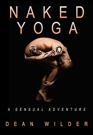 Full Download Naked Yoga: A Sensual Adventure (Gay Bisexual Transgender Erotica) - Dean Wilder file in ePub