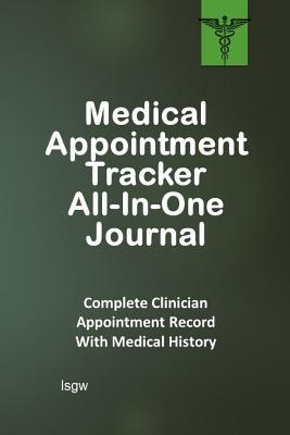 Download Medical Appointment Tracker All-In-One Journal: Complete Clinician Appointment Record with Medical History - Green - L S Goulet | PDF