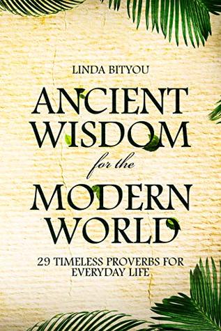 Download Ancient Wisdom for the Modern World: 29 Timeless Proverbs for Everyday Life - Linda Bityou file in ePub