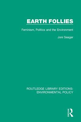 Full Download Earth Follies: Feminism, Politics and the Environment - Joni Seager | ePub