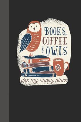 Download Books, Coffee & Owls Are My Happy Place: Blank Lined Journal Notebook for Taking Notes, Planner, to Do, Writing or Journaling (6x9 120 Lied Pages) - 6th Ave Journals file in PDF