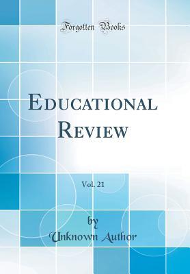 Read Educational Review, Vol. 21 (Classic Reprint) - Unknown file in ePub