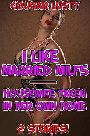 Download I like married milfs/Housewife taken in her own home - Cougar Lusty file in PDF