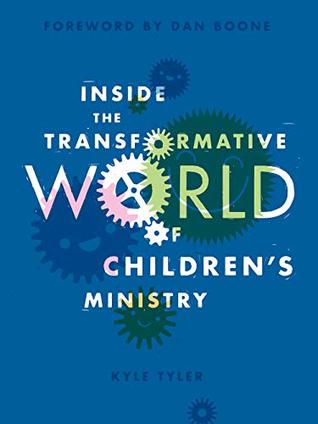 Full Download Inside the Transformative World of Children's Ministry - Kyle Tyler file in ePub