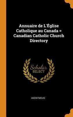 Download Annuaire de l'�glise Catholique Au Canada = Canadian Catholic Church Directory - Anonymous | ePub