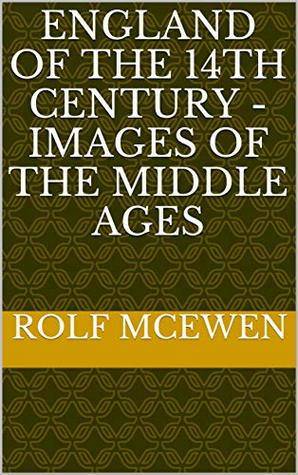 Full Download England of the 14th Century - Images of the Middle Ages - Rolf McEwen file in ePub
