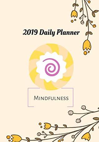 Read 2019 Mindfulness Daily Planner: Plan, Practice And Make It Happen, Dimension 7 x 10, Soft Glossy Cover - Sevenfairies Productions file in ePub