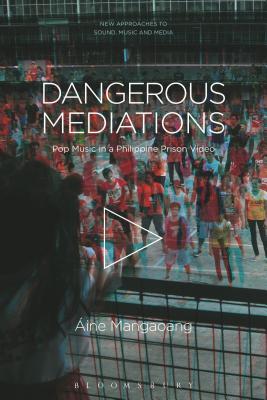Read Dangerous Mediations: Pop Music in a Philippine Prison Video - Áine Mangaoang | PDF
