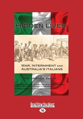 Read Hidden Lives: War, Internment, and Australia's Italians (Large Print 16pt) - Mia Spizzica file in ePub