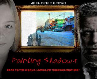 Read Painting Shadows: 'Dead to the world, living life through another' - Joel Brown | ePub