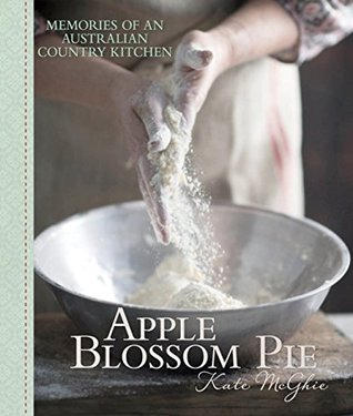 Full Download Apple Blossom Pie: Memories of a Country Kitchen - Kate McGhie | PDF