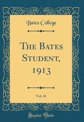 Download The Bates Student, 1913, Vol. 41 (Classic Reprint) - Bates College file in PDF