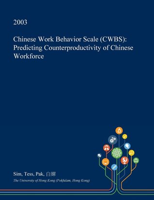 Download Chinese Work Behavior Scale (Cwbs): Predicting Counterproductivity of Chinese Workforce - Sim Tess Pak | ePub