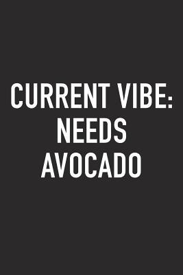 Read Current Vibe: Needs Avocado: A 6x9 Inch Matte Softcover Journal Notebook with 120 Blank Lined Pages and a Funny Foodie Chef Cover Slogan - file in ePub