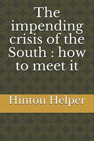 Read The impending crisis of the South : how to meet it - Hinton Rowan Helper file in ePub