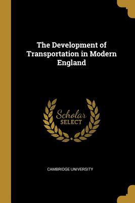 Read Online The Development of Transportation in Modern England - Cambridge University file in ePub