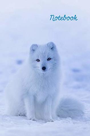 Full Download Notebook: Arctic Snow Fox Homework Book Notepad Notebook Composition Jotter and Journal Diary Planner Gift -  file in PDF
