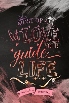 Read Most of All Let Love Guide Your Life: Pen Lettering Practice Blank Lined and Graph Paper Notebook Journal Diary Composition Notepad 120 Pages 6x9 Paperback (Lettering) Black Pink - Katherina Lewis file in PDF